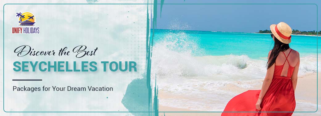 Discover the Best Seychelles Tour Packages for Your Dream Vacation
